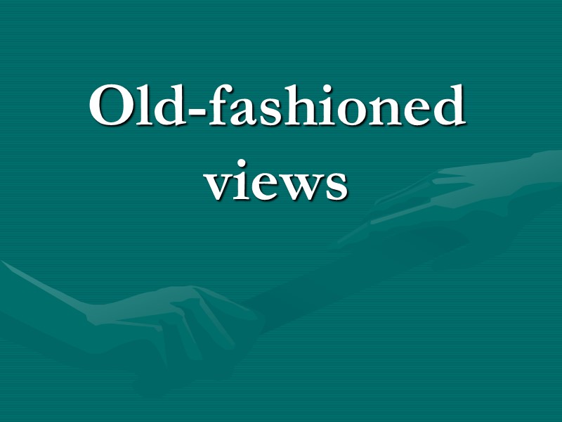 Old-fashioned views Old-fashioned views